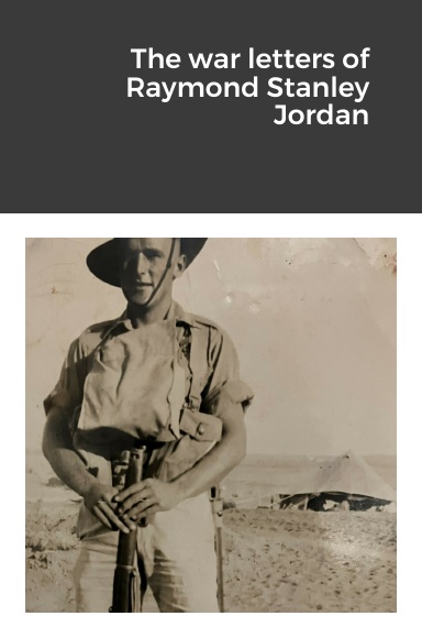 The war letters of Raymond Stanley Jordan