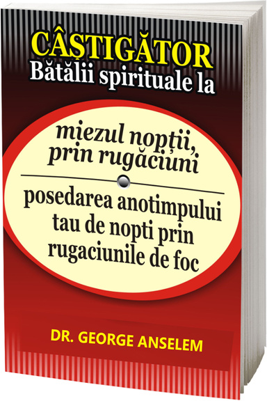 CÂȘTIGĂTOR Bătălii spirituale la miezul nopții, prin rugăciuni