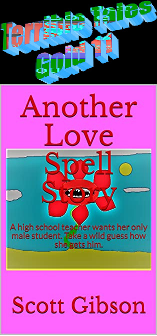 Terrible Tales Gold 11-Another Love Spell Story