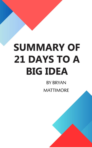 Summary of 21 Days to a Big Idea