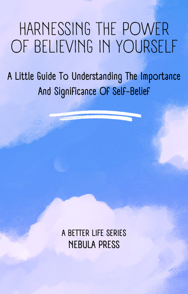 Harnessing the Power Of Believing In Yourself