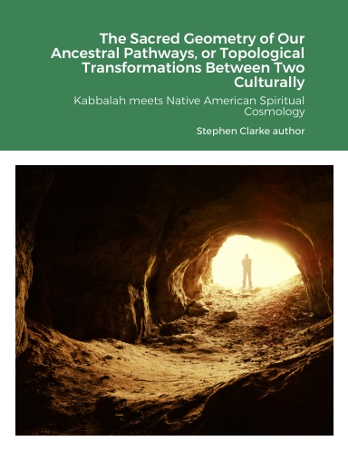 The Sacred Geometry of Our Ancestral Pathways, or Topological Transformations Between Two Culturally Independent Kabbalistic Glyphs  and Practical Implications of Their Shared Hidden Pathways