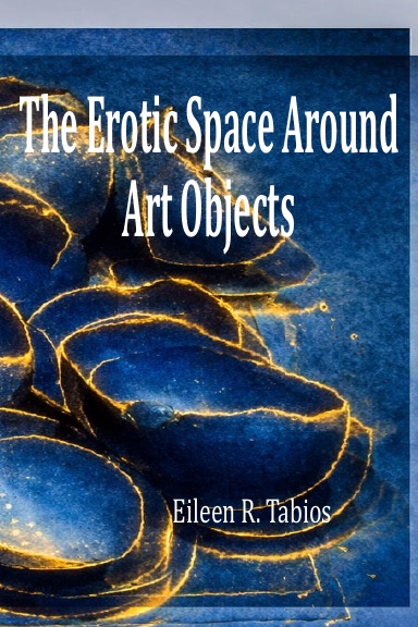 THE EROTIC SPACE AROUND ART OBJECTS