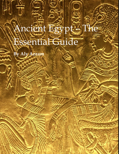 Ancient Egypt- The Essential Guide