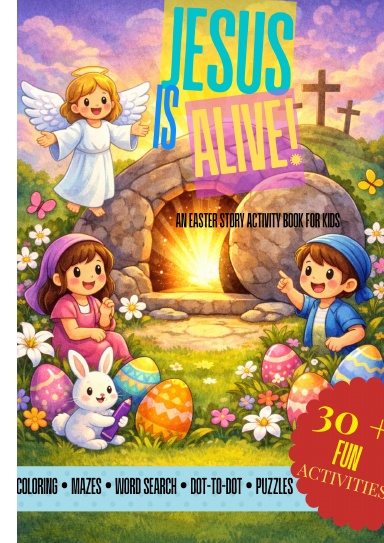 Jesus Is Alive - A Kid's Easter Activity Book