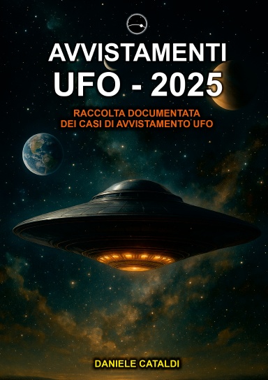 Avvistamenti UFO 2025 Raccolta Documentata Dei Casi Di Avvistamento UFO