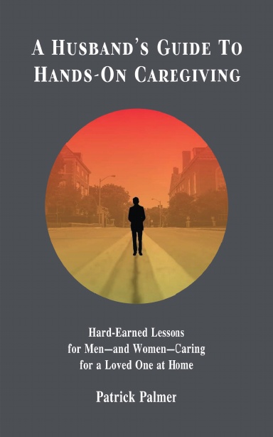 A Husband's Guide to Hands-On Caregiving
