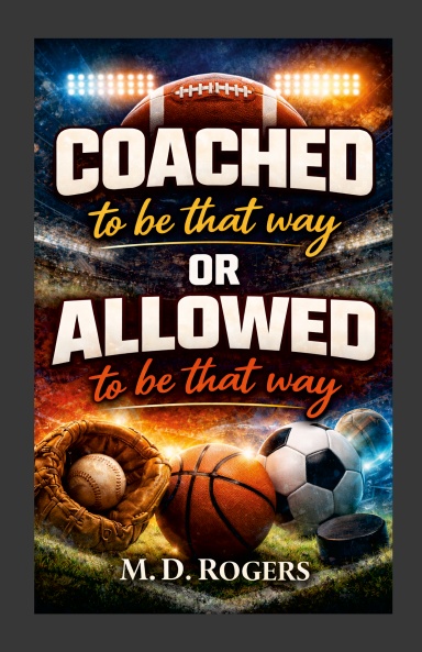 COACHED to be that way OR ALLOWED to be that way