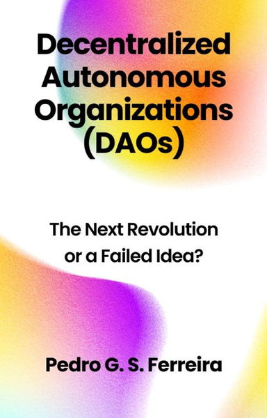 Decentralized Autonomous Organizations (DAOs)
