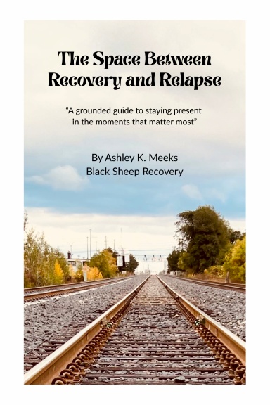 The Space Between Recovery and Relapse