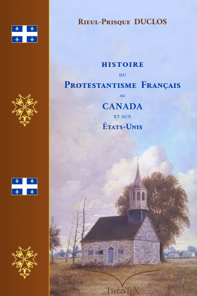 Histoire du Protestantisme Français au Canada et aux États-Unis