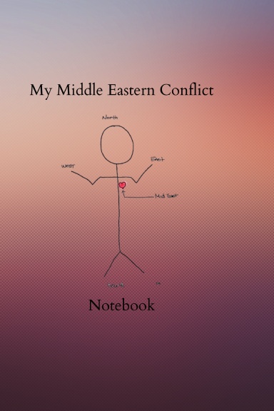 My Middle Eastern Conflict Notebook