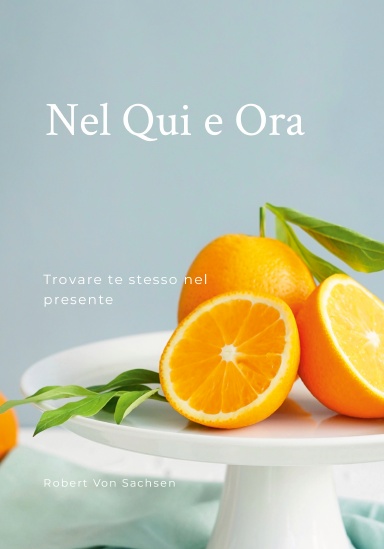 Nel Qui e Ora: Trovare te stesso nel presente