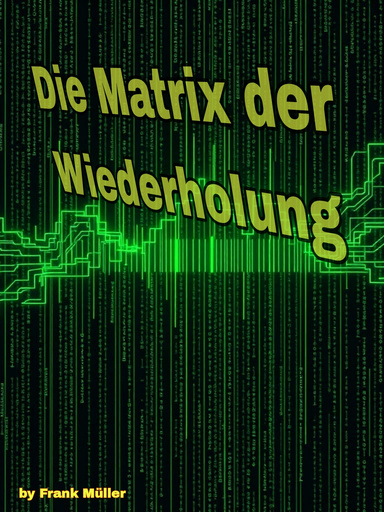 Die Matrix der Wiederholung