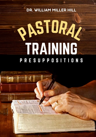Pastoral Training Presuppositions