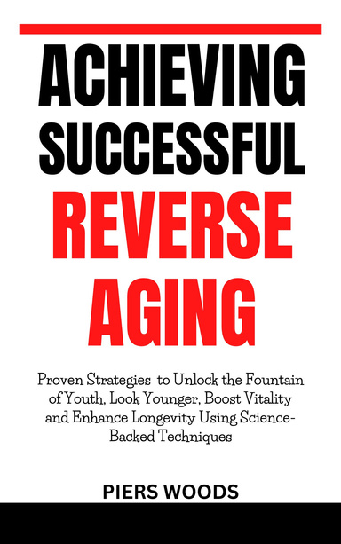 ACHIEVING SUCCESSFUL REVERSE AGING