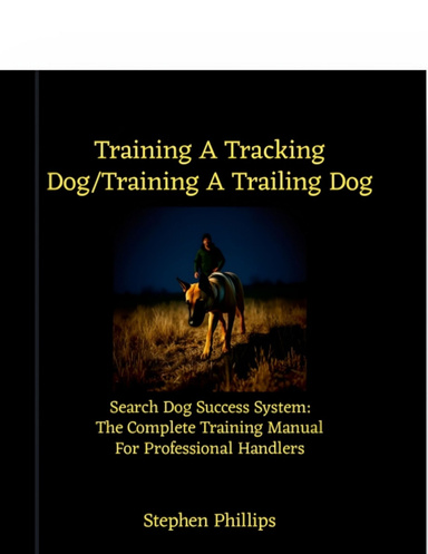 Training A Tracking Dog/Training A Trailing Dog