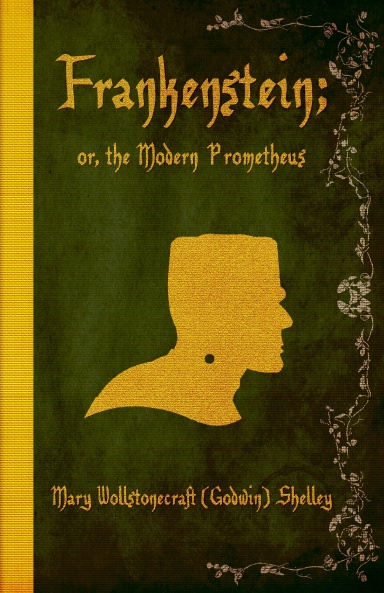 Frankenstein; or, the Modern Prometheus