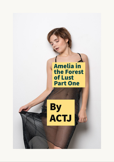 Amelia in the Forest of Lust Part One