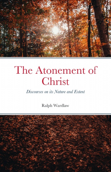 Discourses on the Nature and Extent of the Atonement of Christ