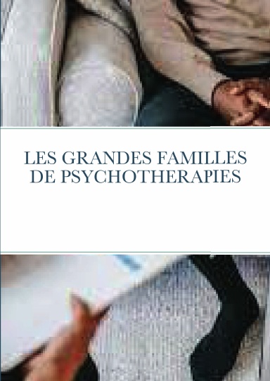 LES GRANDES FAMILLES DE PSYCHOTHERAPIES