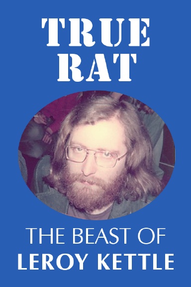 True Rat: The Beast of Leroy Kettle