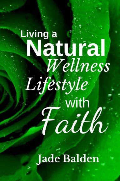 Living a Natural Wellness Lifestyle with Faith (COLOR coil bound)