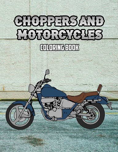 Choppers and Motorcycles Coloring Book: Volume 3