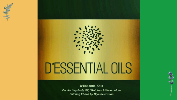 D'Essential Oils - Comforting Body Oil, Sketches & Watercolour Painting EBook by Diya Sewrutton