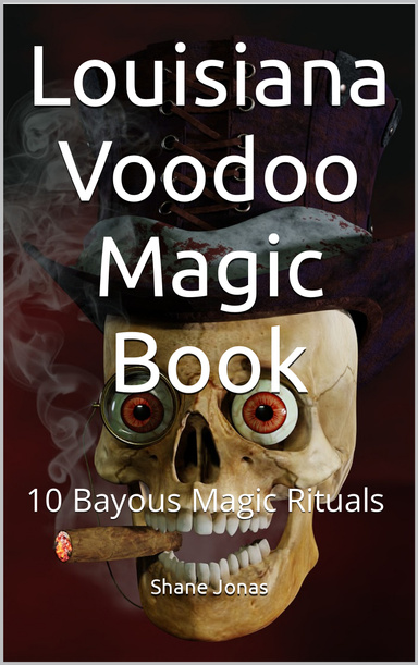 Louisiana Voodoo Magic Book: 10 Bayous Witchcraft Rituals
