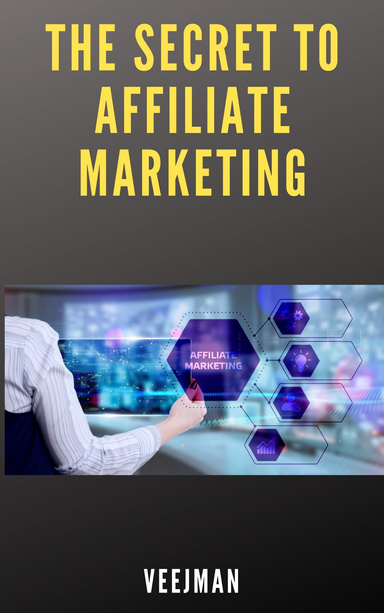 The Secrets To Affiliate Marketing