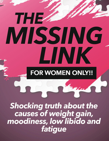 The Missing Link – Shocking Truth About the Causes of Weight Gain