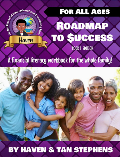 Roadmap To Success : A Financial Literacy Workbook For The Whole Family!