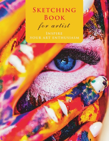 Sketching Book for Artist: Inspire your art enthusiasm.