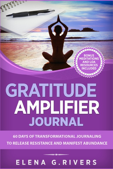 Gratitude Amplifier JOURNAL: 60 Days of Transformational Journaling to ...