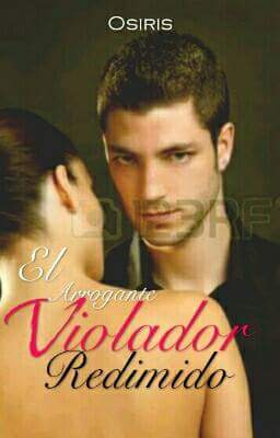 MI ARROGANTE VIOLADOR REDIMIDO
