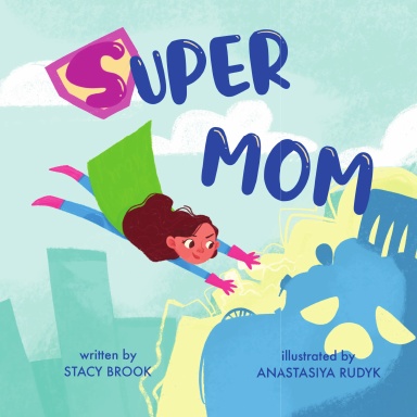 Super Mom: A Children's Story About The Litter Monster (For Kids Ages 4-6)