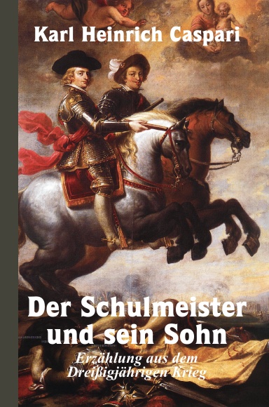 Der Schulmeister und sein Sohn, Erzählung aus dem Dreißigjährigen Krieg