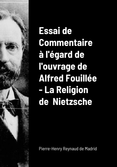 Essai de Commentaire à l'égard de l'ouvrage de Alfred Fouillée - La Religion de Nietzsche
