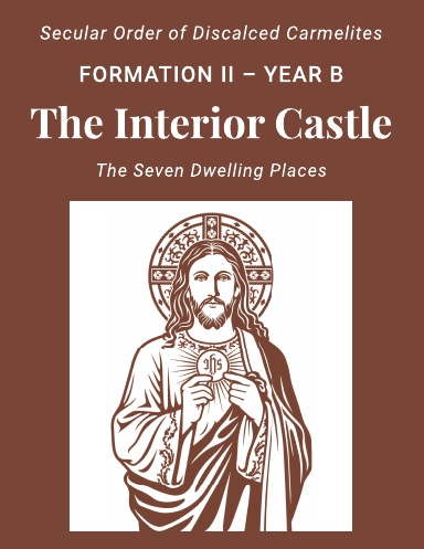 The Interior Castle: Formation II - Year B (Secular Order Of Discalced ...