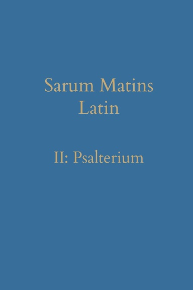 Sarum Matins Latin II: Psalterium
