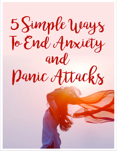 5 Simple Ways to End Anxiety and Panic Attacks