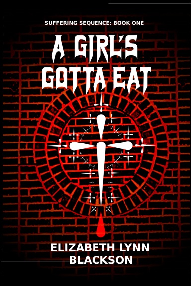 A Girl's Gotta Eat: Suffering Sequence: Book One (Old Black Water Preview Edition)