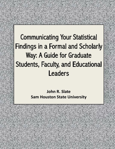 Communicating Your Statistical Findings in a Formal and Scholarly Way: A Guide for Graduate Students, Faculty, and Educational
