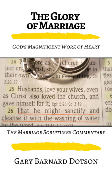The Glory of Marriage: The Marriage Scriptures Commentary