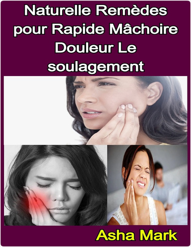 Naturelle Remèdes pour Rapide Mâchoire Douleur Le soulagement