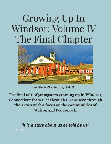 Growing Up In Windsor: Volume IV "The Final Chapter"