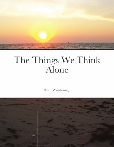 The Things We Think Alone