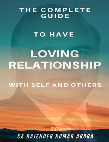 THE COMPLETE GUIDE TO HAVE LOVING RELATIONSHIP WITH SELF AND OTHERS