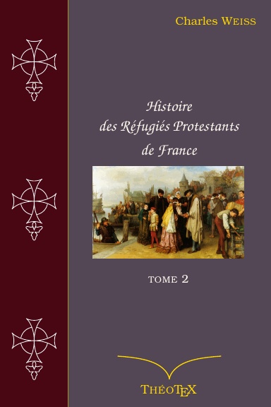 Histoire des Réfugiés Protestants de France, tome 2